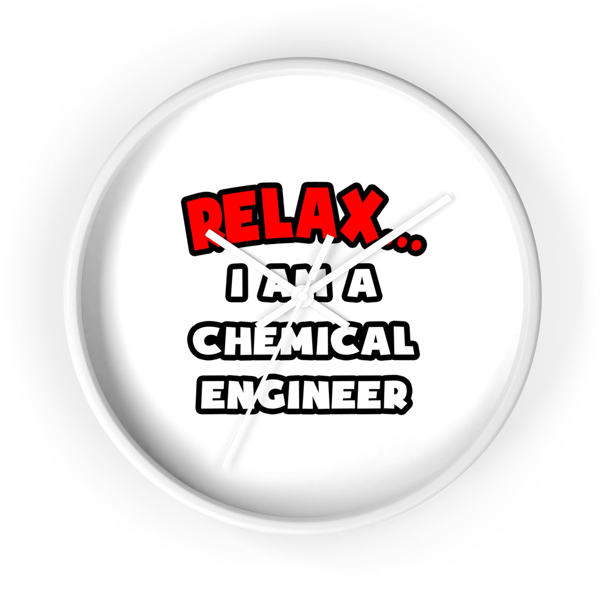 Relax ... I Am A Chemical Engineer - Wall Clock