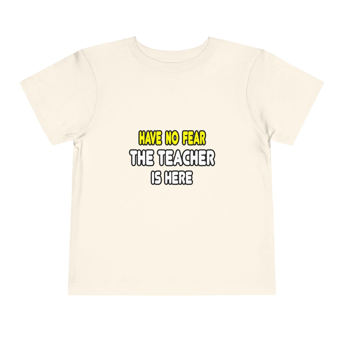 Have No Fear, The Teacher Is Here - Toddler Short Sleeve Tee
