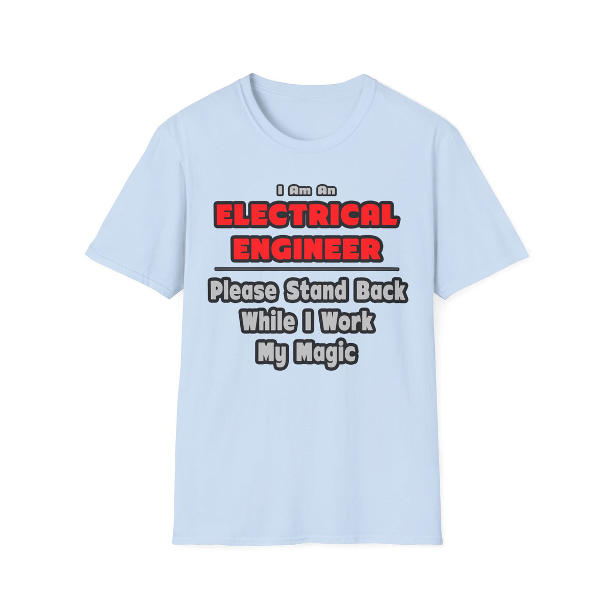 Electrical Engineer...Work My Magic - Unisex Softstyle T-Shirt
