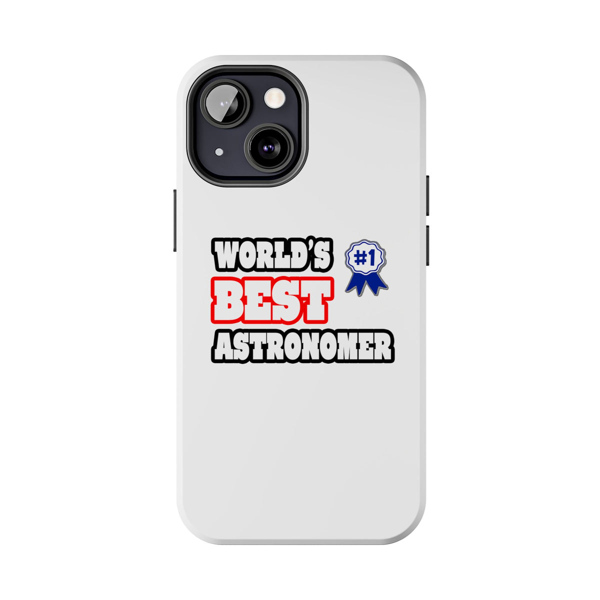 World's Best Astronomer - Tough Phone Cases