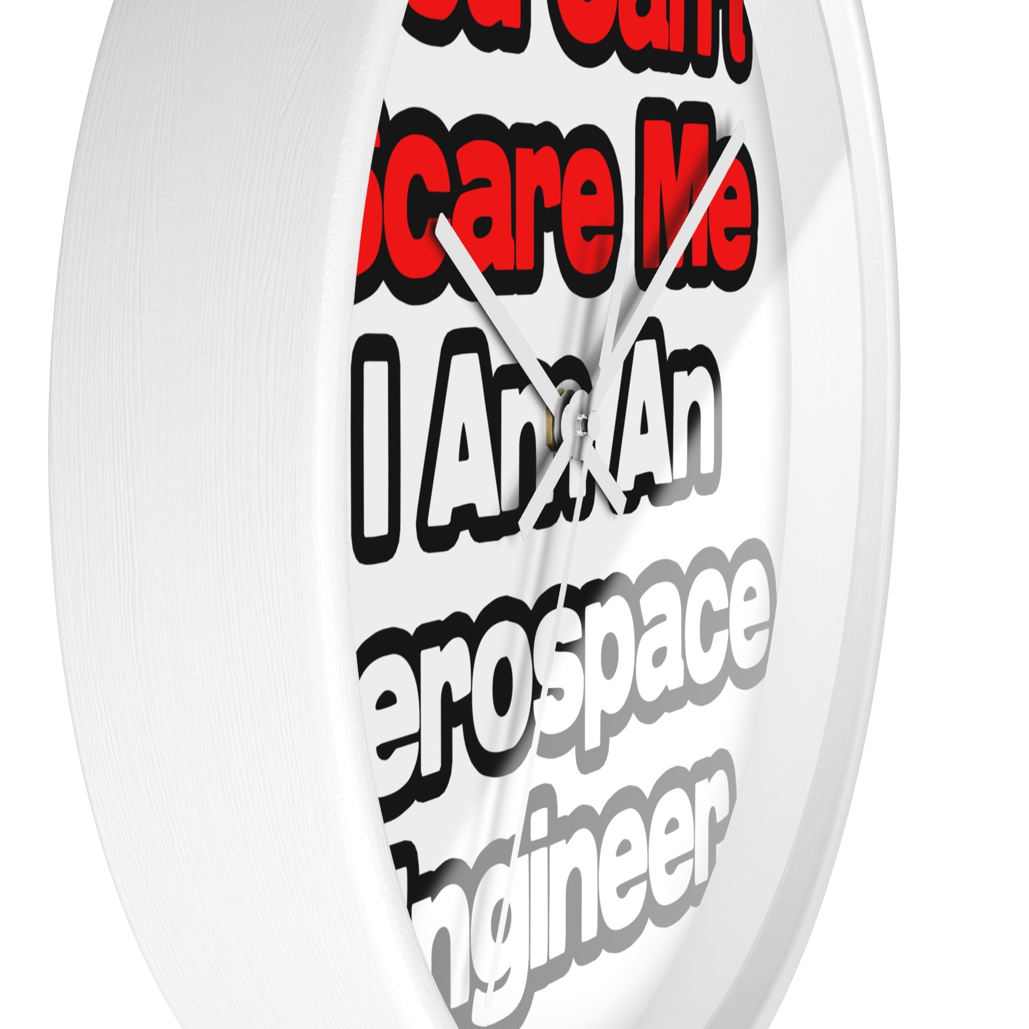 You Can't Scare Me...Aerospace Engineer - Wall Clock