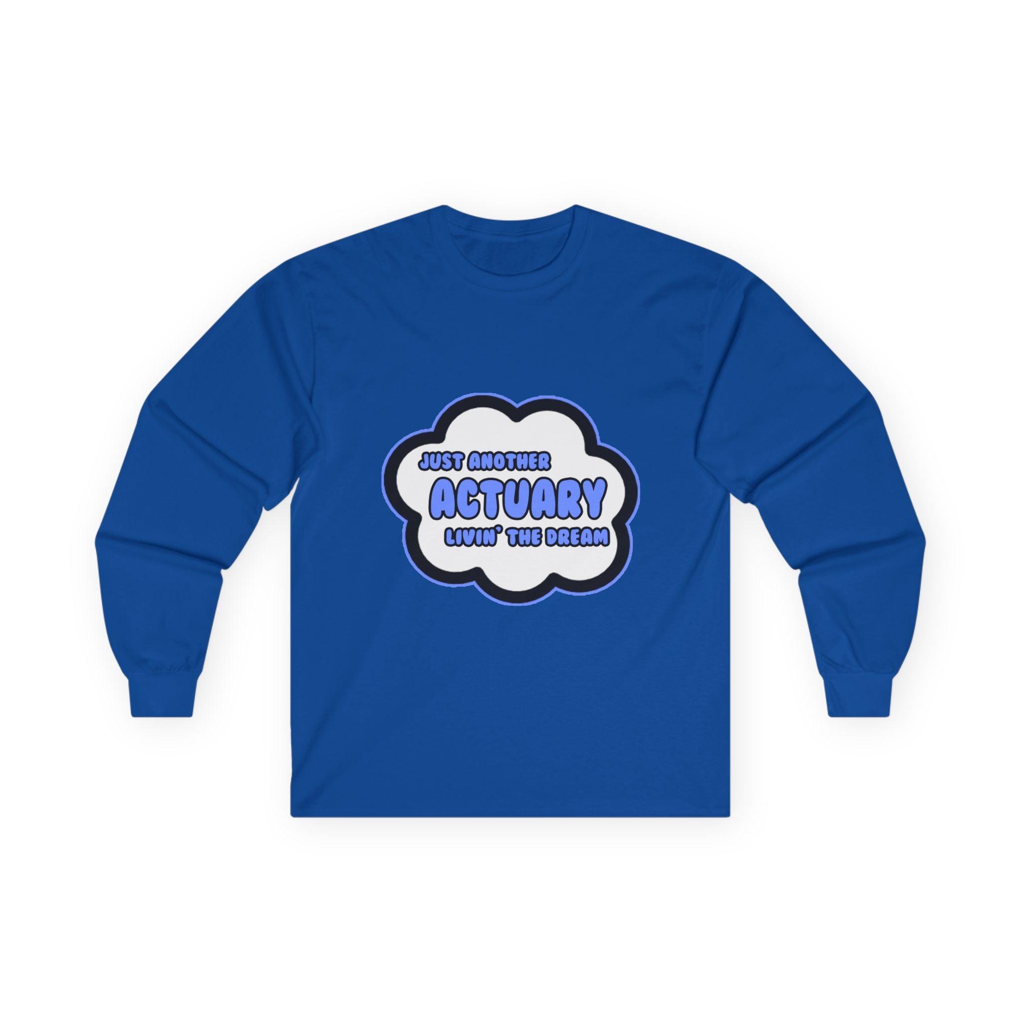 Actuary .. Livin' The Dream - Unisex Ultra Cotton Long Sleeve Tee