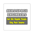 Aerospace Engineers...Smarter - Square Stickers