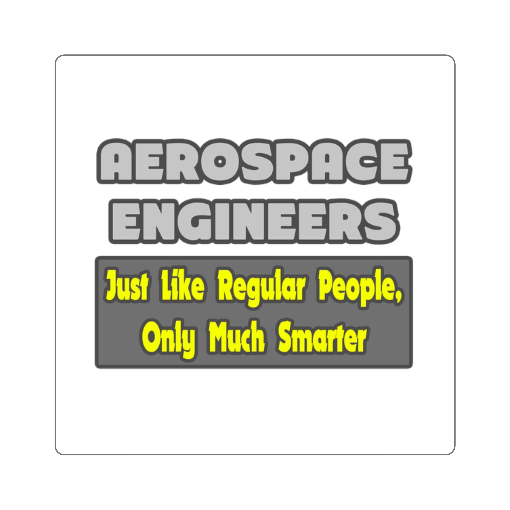 Aerospace Engineers...Smarter - Square Stickers