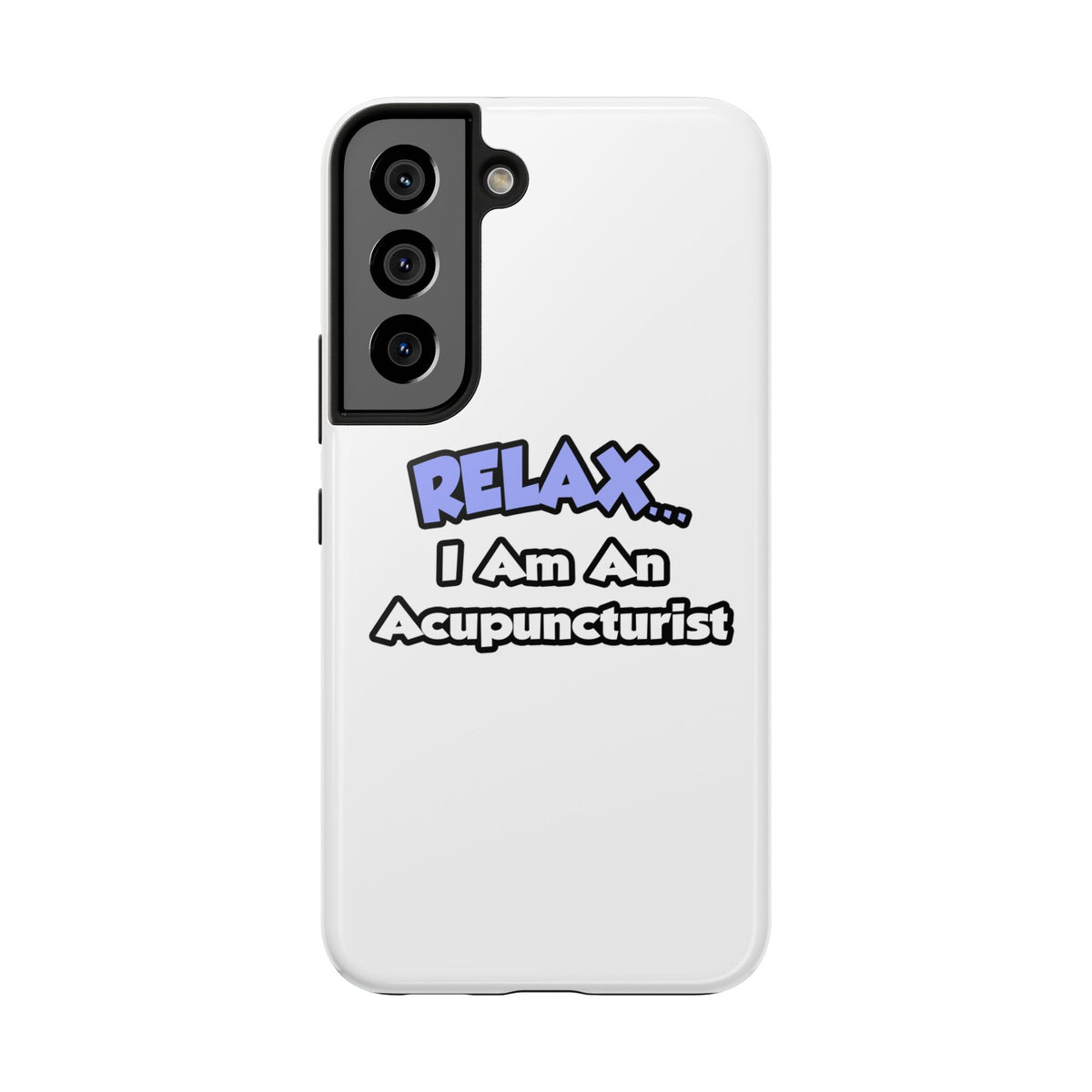 Relax .. I am an Acupuncturist - Tough Phone Cases
