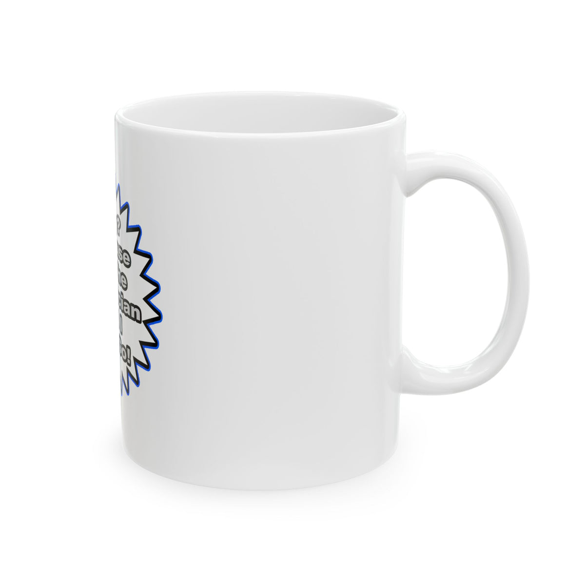 Electrician...Because I Said So - Ceramic Mug, (11oz, 15oz)
