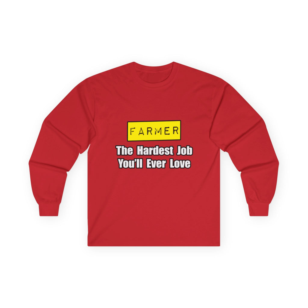Farmer...Hardest Job You'll Ever Love - Unisex Ultra Cotton Long Sleeve Tee