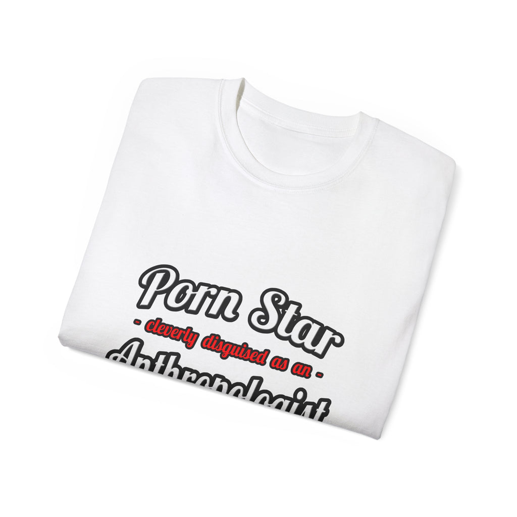 Porn Star...Anthropologist - Unisex Ultra Cotton Tee
