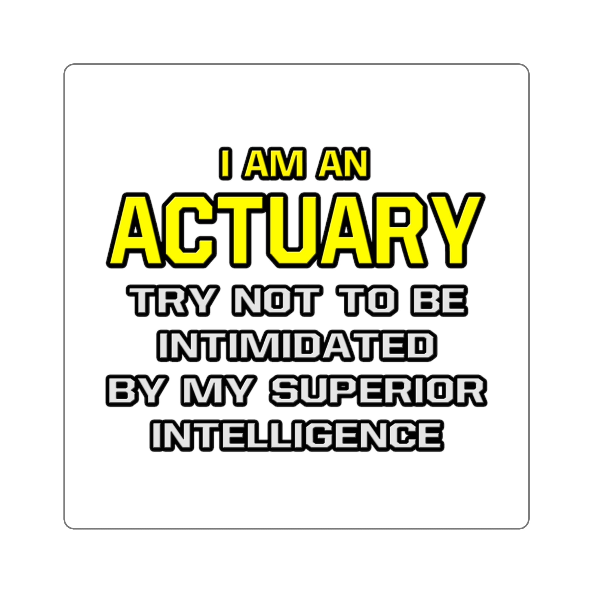 Actuary...Superior Intelligence - Square Stickers