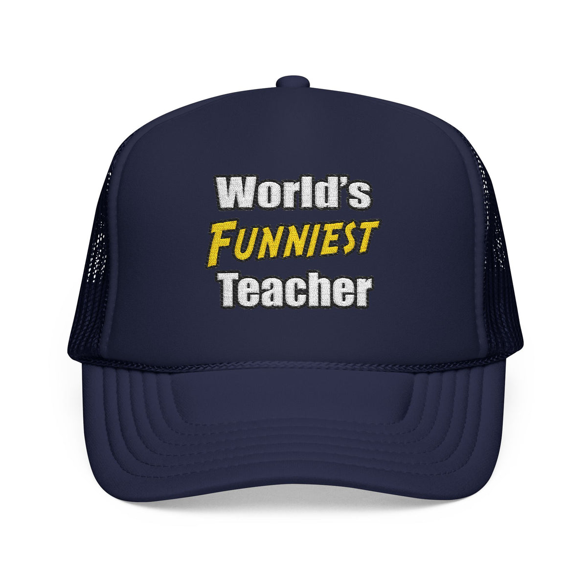 World's Funniest Teacher - Foam Trucker Hat