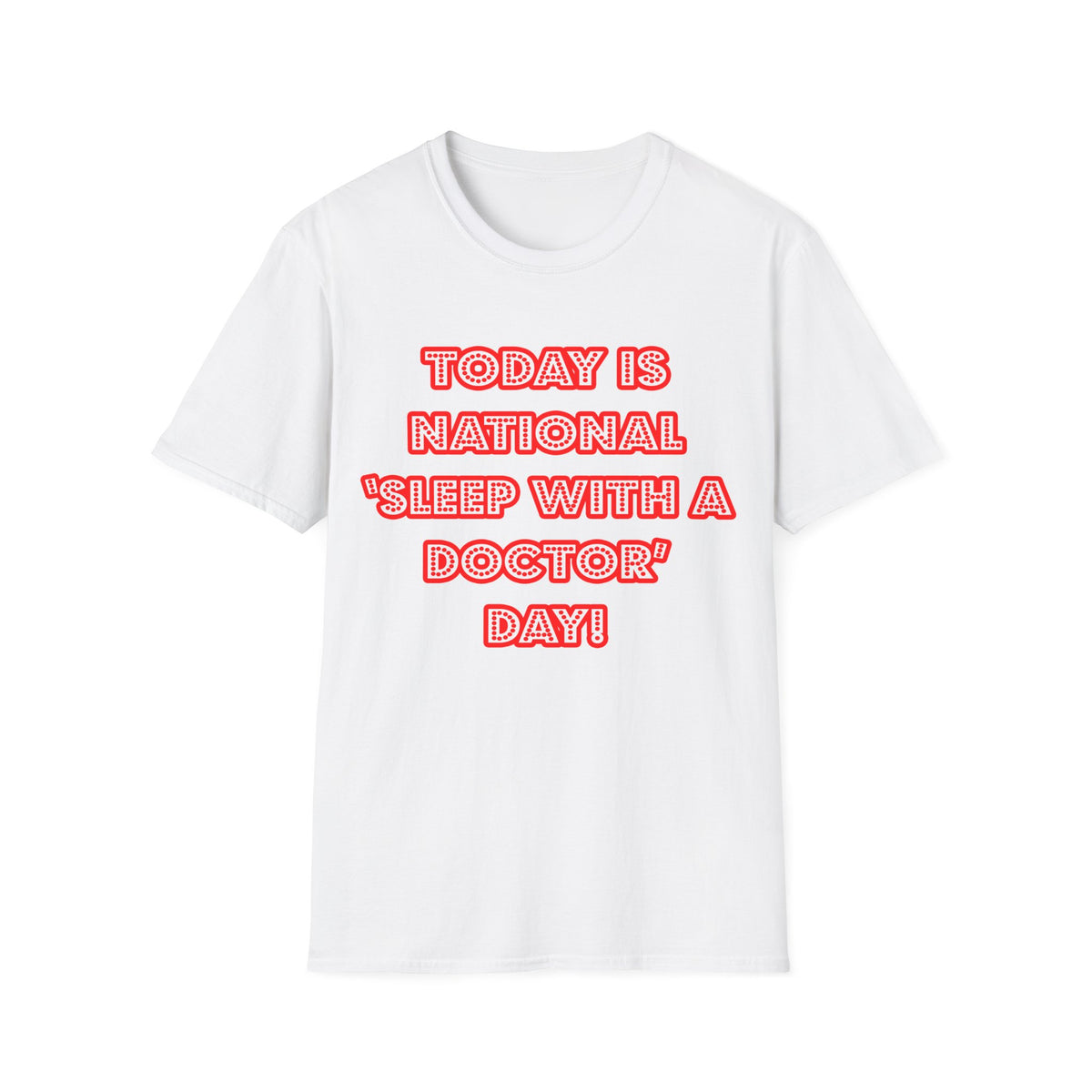 National 'Sleep With a Doctor' Day - Unisex Softstyle T-Shirt