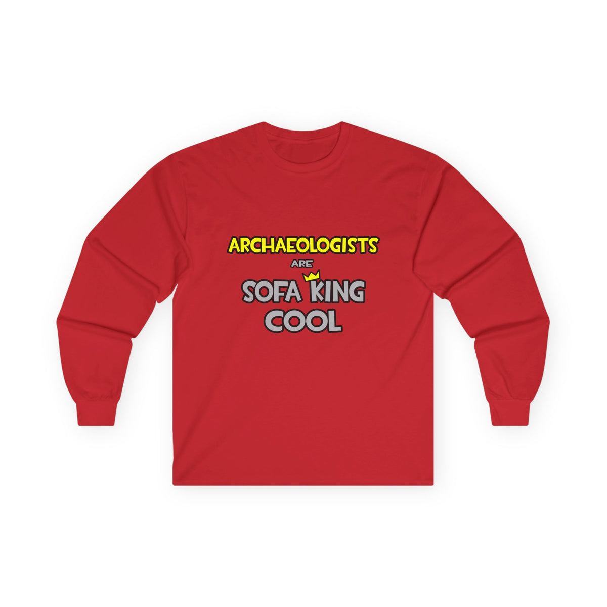 Archaeologists Are Sofa King Cool - Unisex Ultra Cotton Long Sleeve Tee