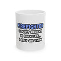 Miracles and Firefighters - Ceramic Mug, (11oz, 15oz)