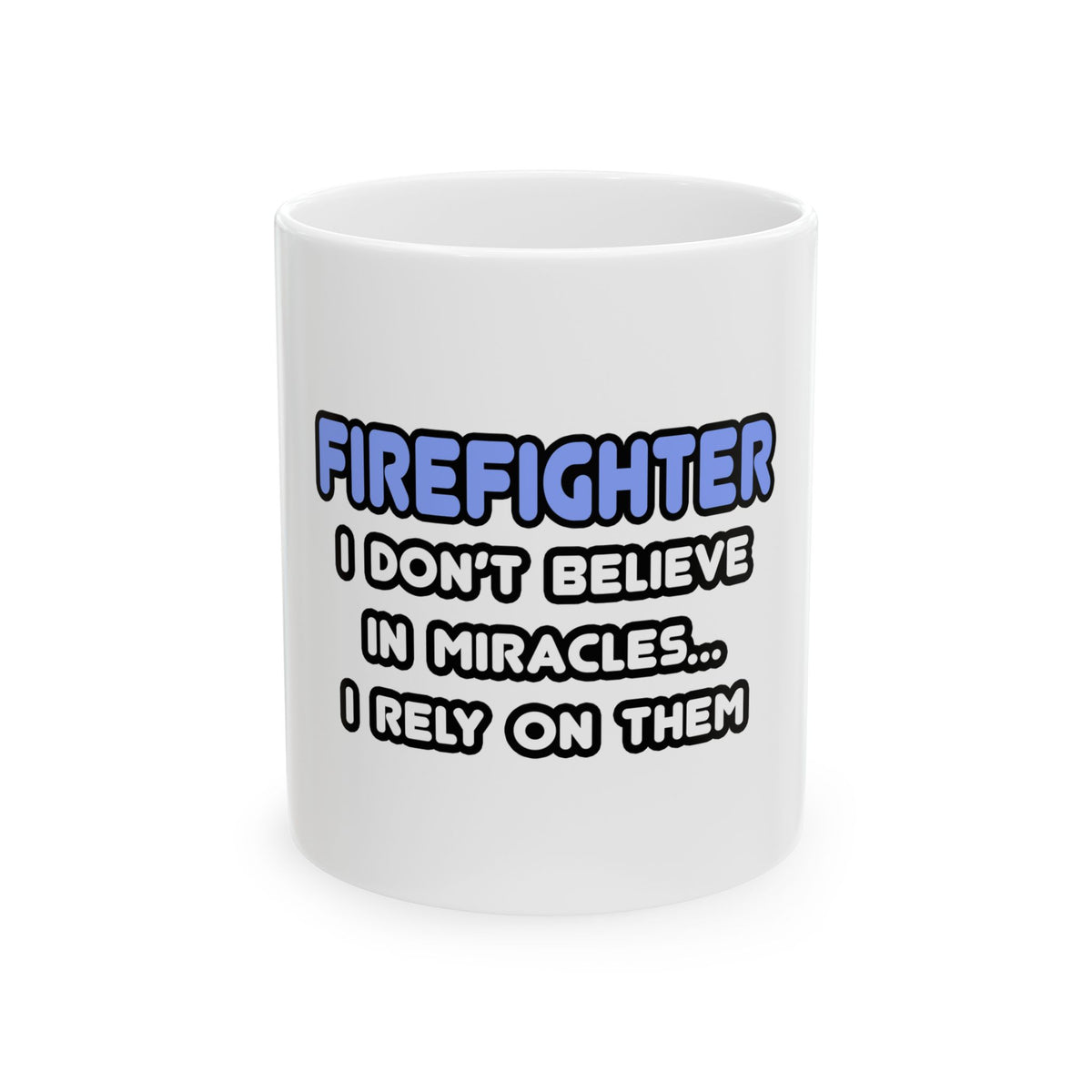 Miracles and Firefighters - Ceramic Mug, (11oz, 15oz)