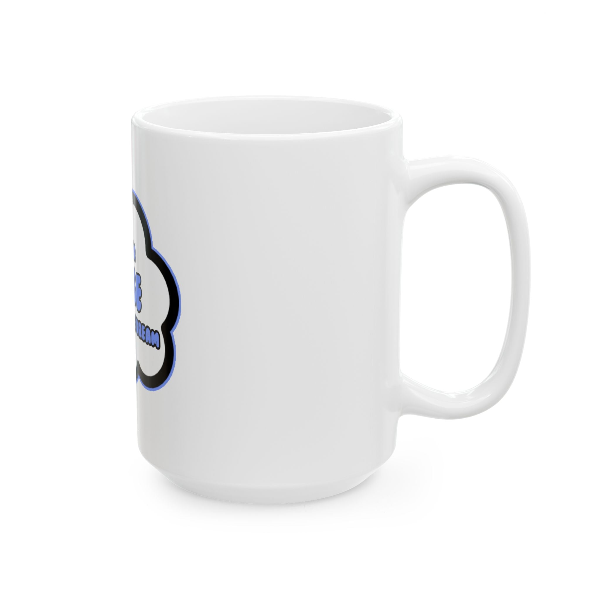 Nurse .. Livin' The Dream - Ceramic Mug, (11oz, 15oz)