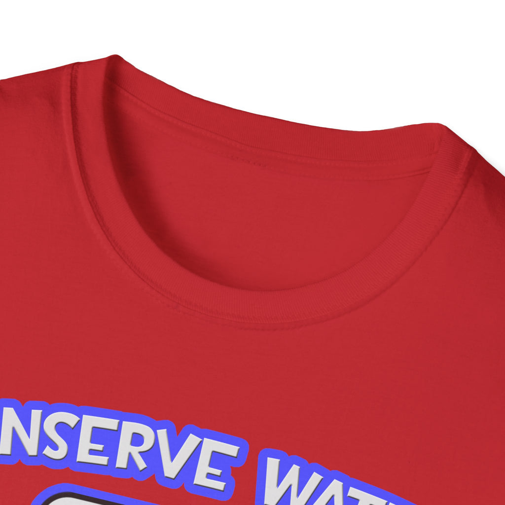Conserve Water .. Shower With a Doctor - Unisex Softstyle T-Shirt