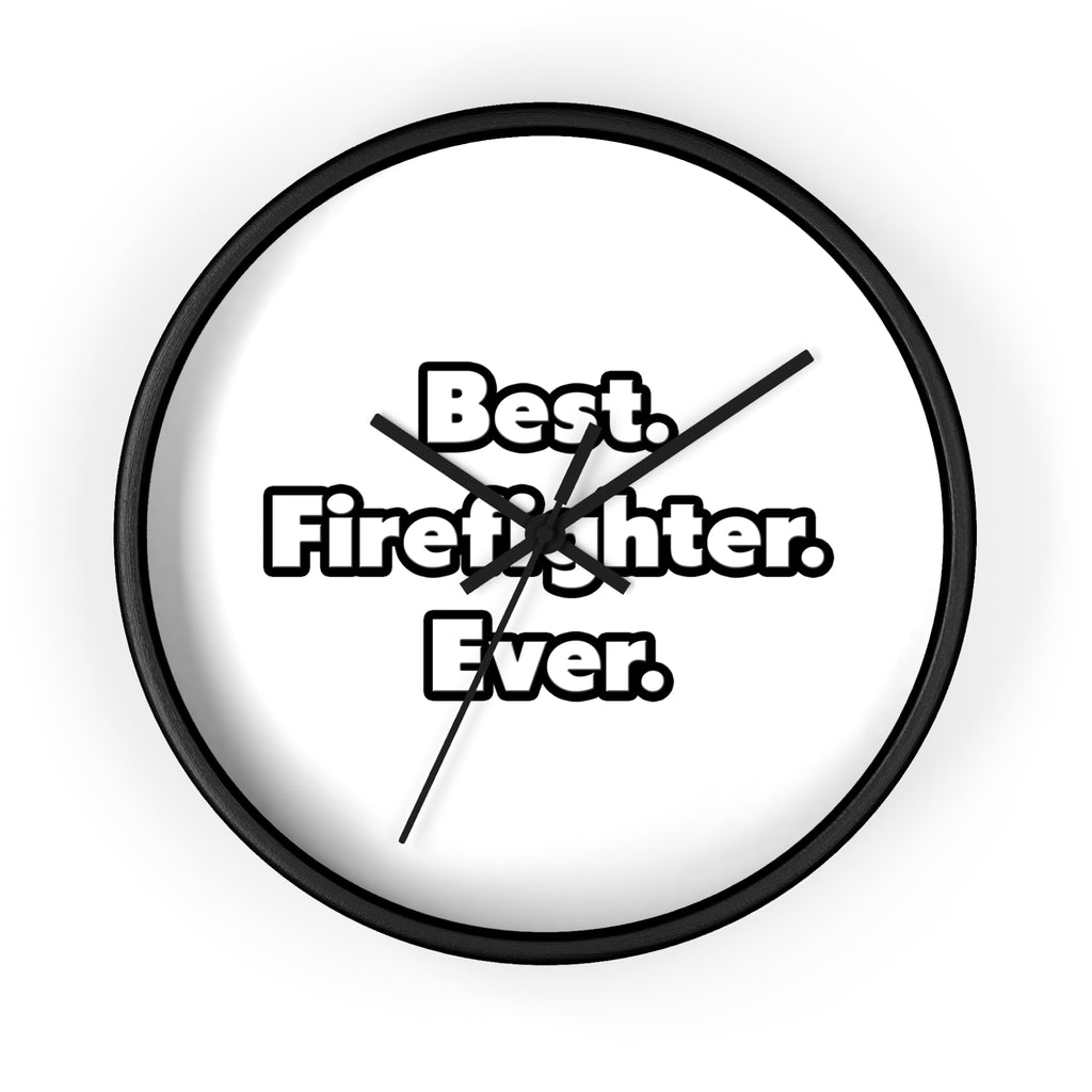 Best. Firefighter. Ever - Wall Clock