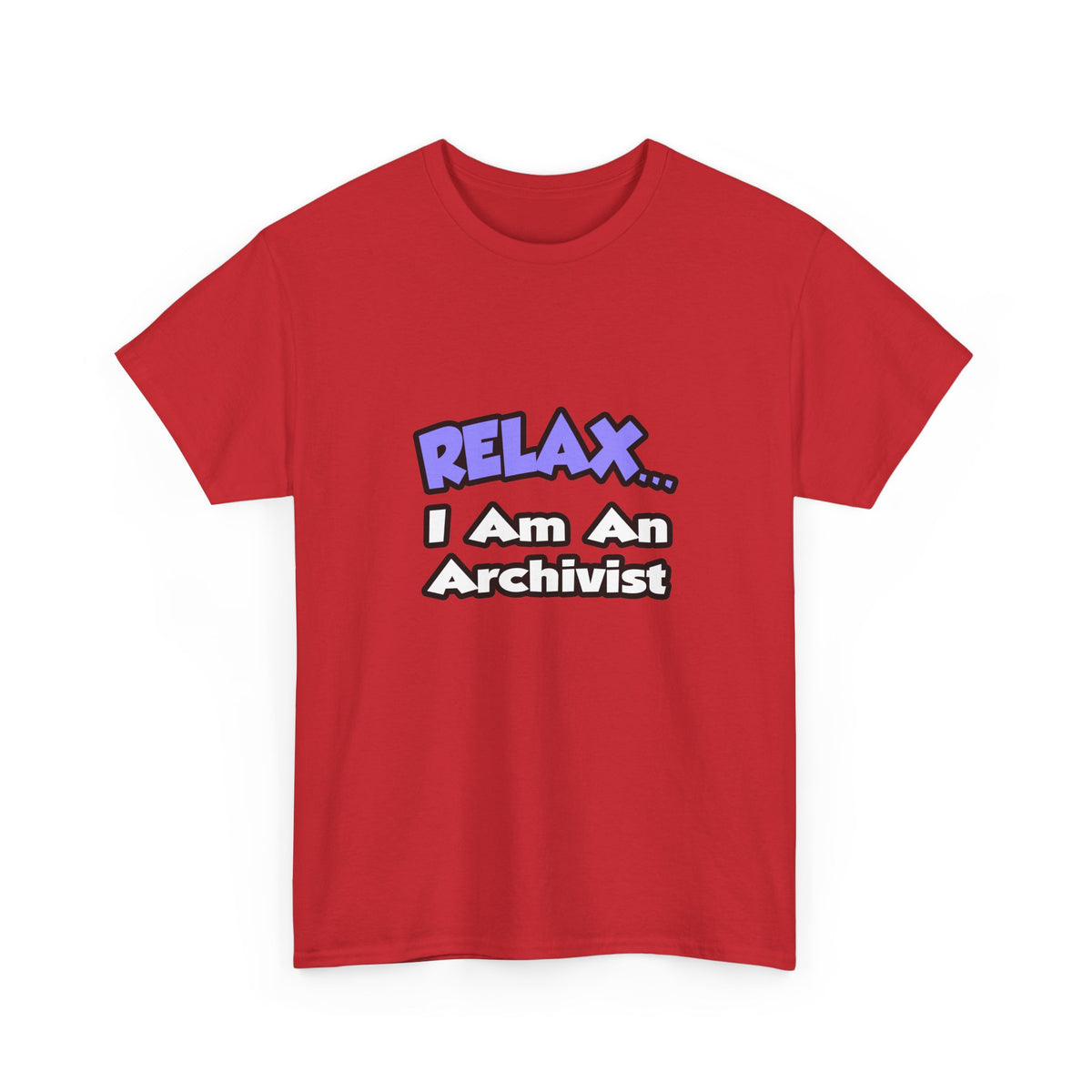 Relax ... I Am An Archivist - Unisex Heavy Cotton Tee