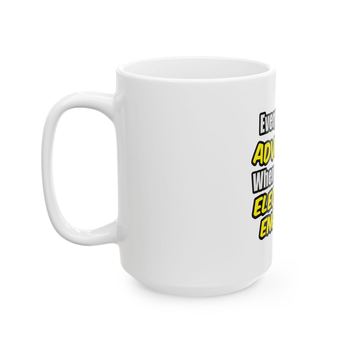 Everyday's An Adventure...Electrical Engineer - Ceramic Mug, (11oz, 15oz)
