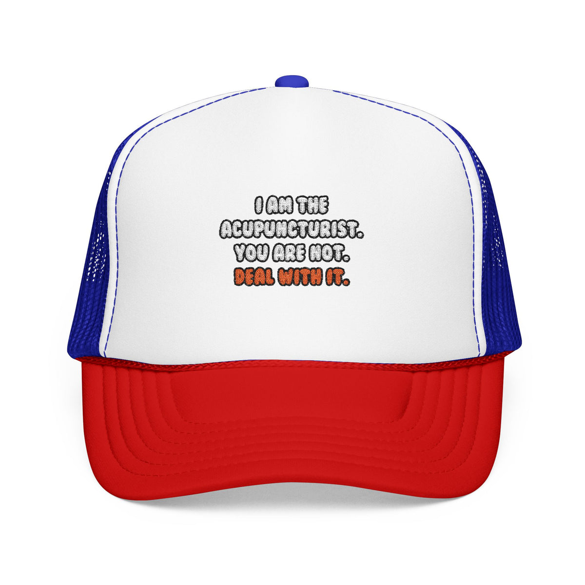 Deal With It ... Funny Acupuncturist - Foam Trucker Hat