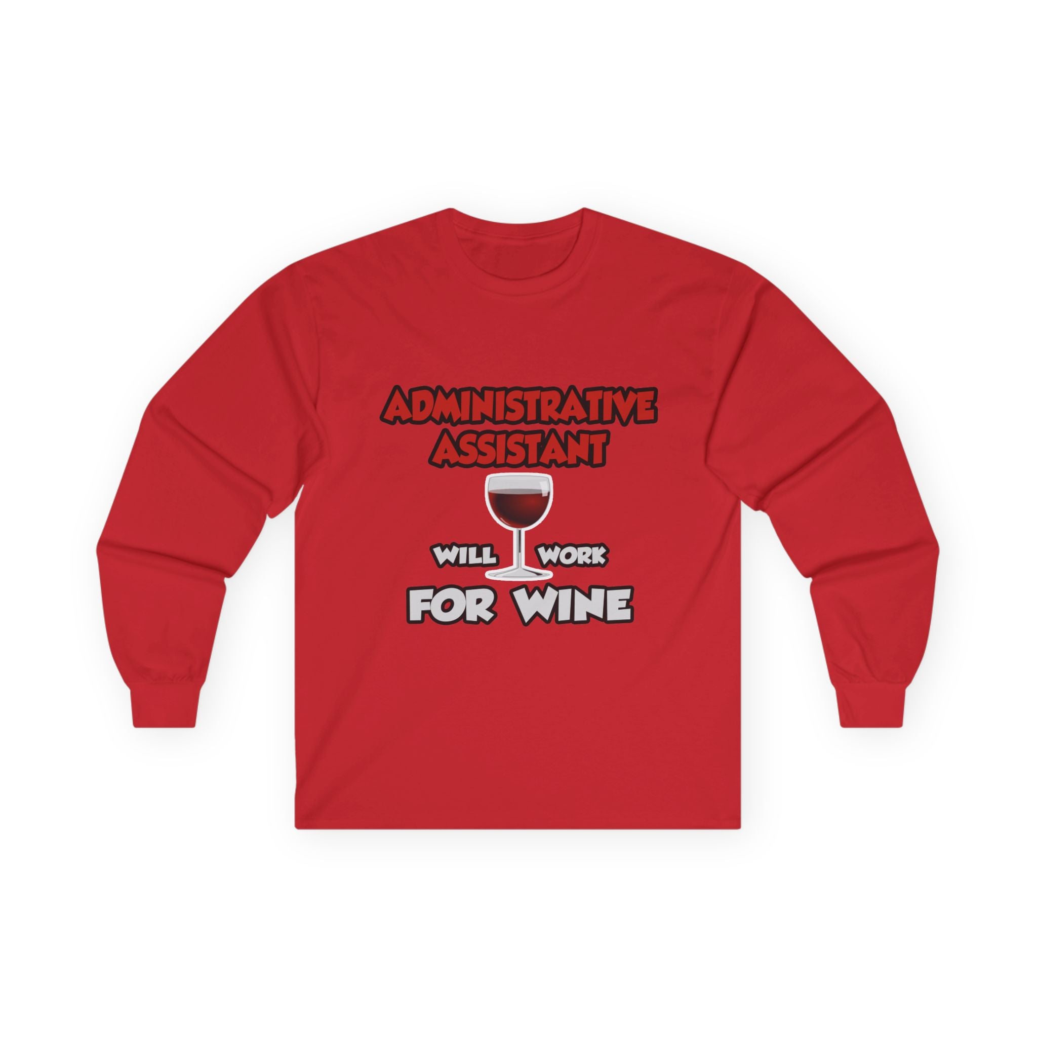 Admin Assistant ... Will Work For Wine - Unisex Ultra Cotton Long Sleeve Tee