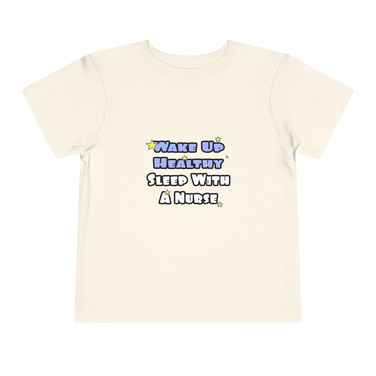 Wake Up Healthy...Sleep With a Nurse - Toddler Short Sleeve Tee