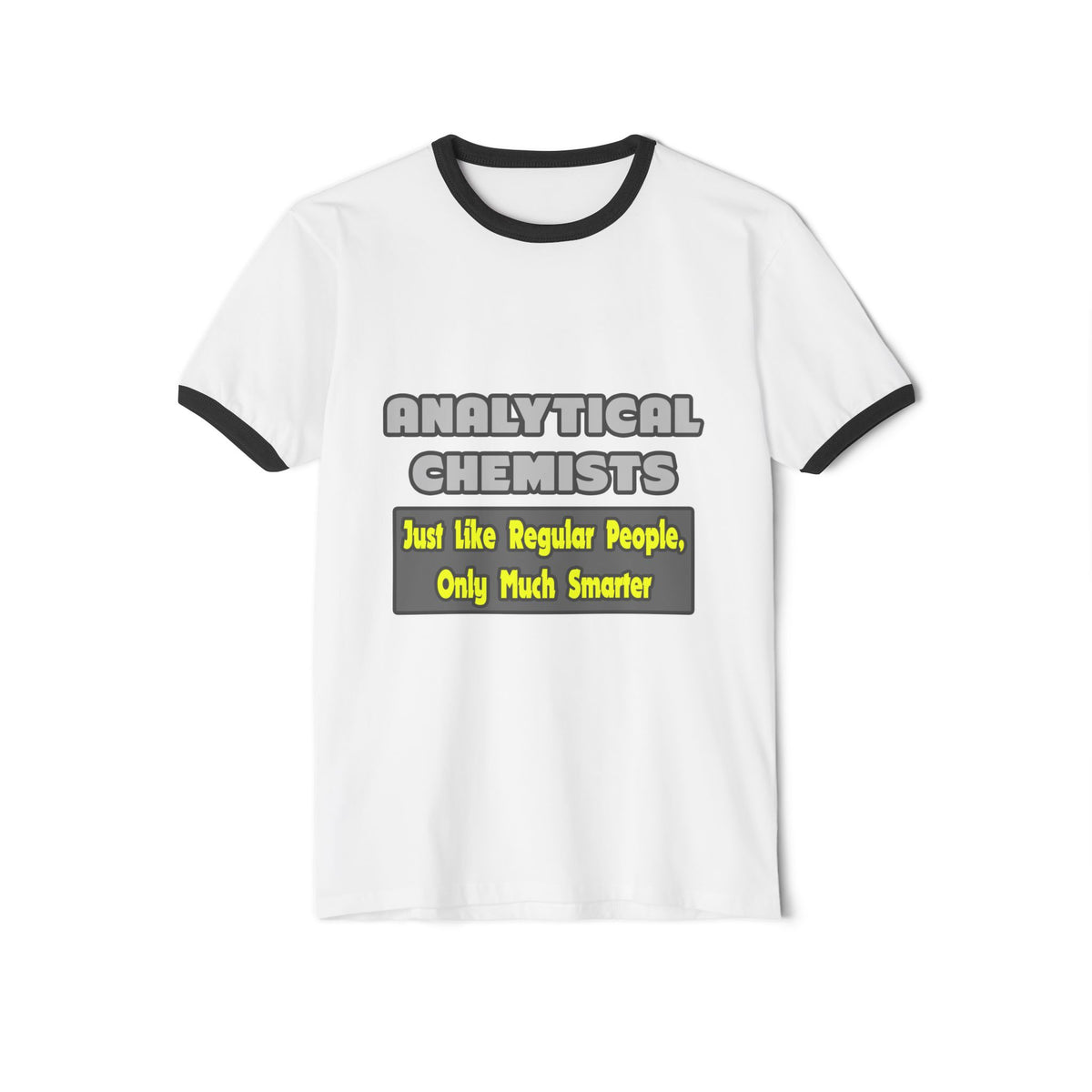 Analytical Chemists...Smarter - Unisex Cotton Ringer T-Shirt