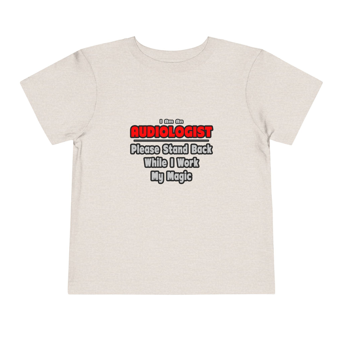 Audiologist ... Stand Back ... Work My Magic - Toddler Short Sleeve Tee
