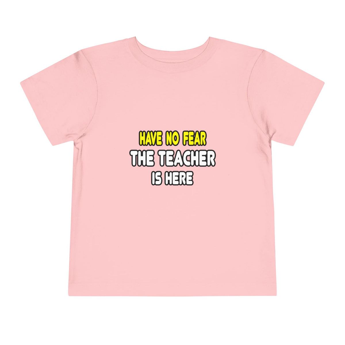 Have No Fear, The Teacher Is Here - Toddler Short Sleeve Tee