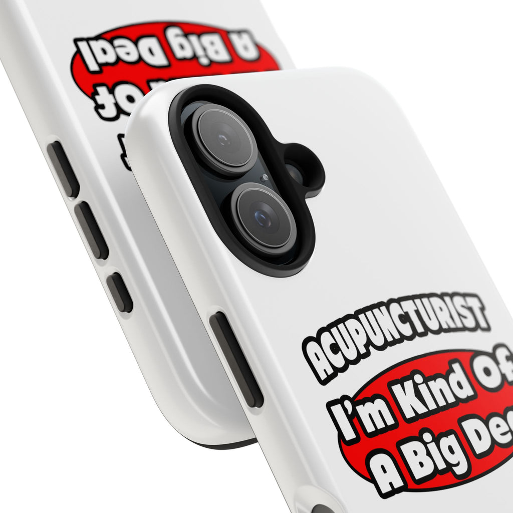 Acupuncturist ... Big Deal - Tough Phone Cases