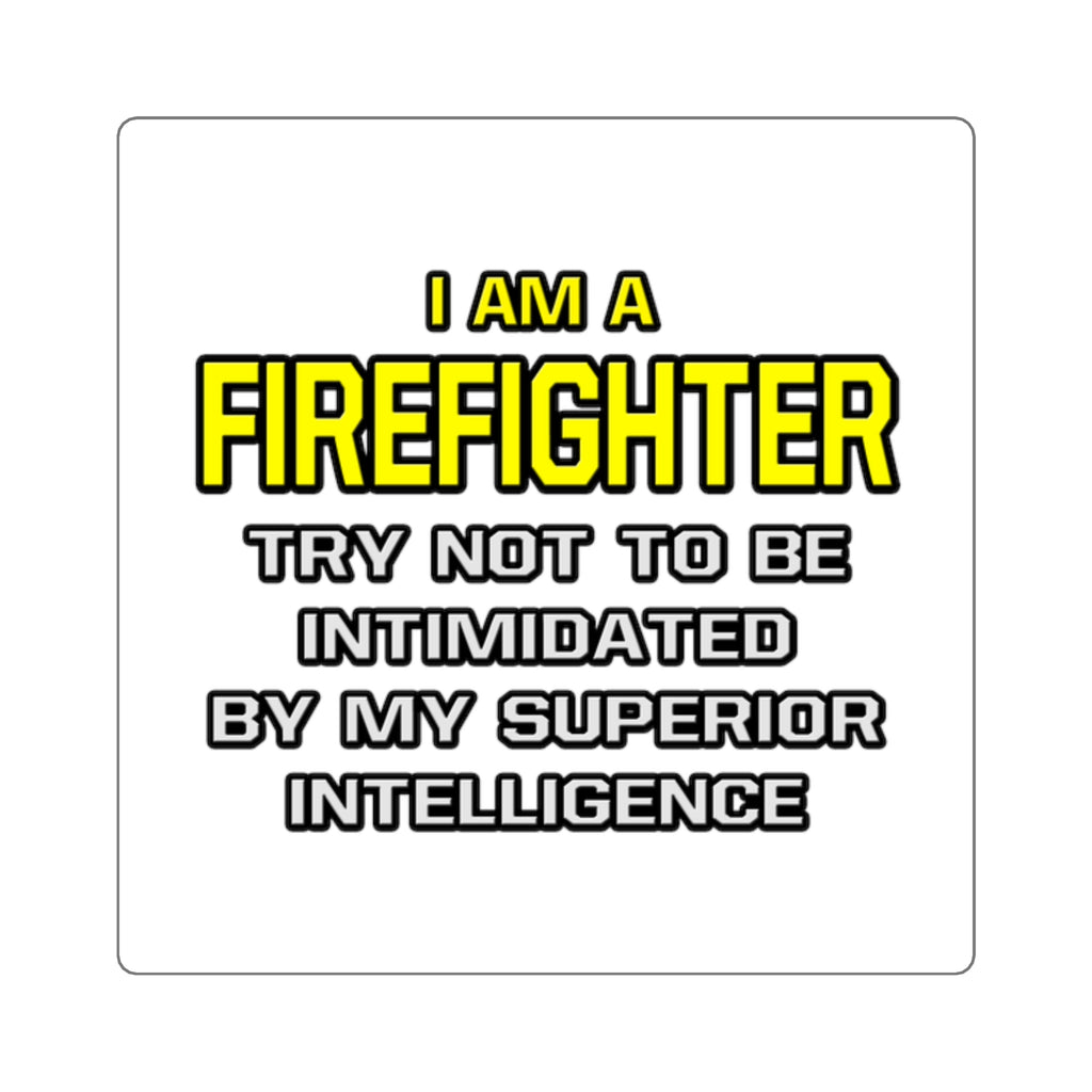 Firefighter...Superior Intelligence - Square Stickers