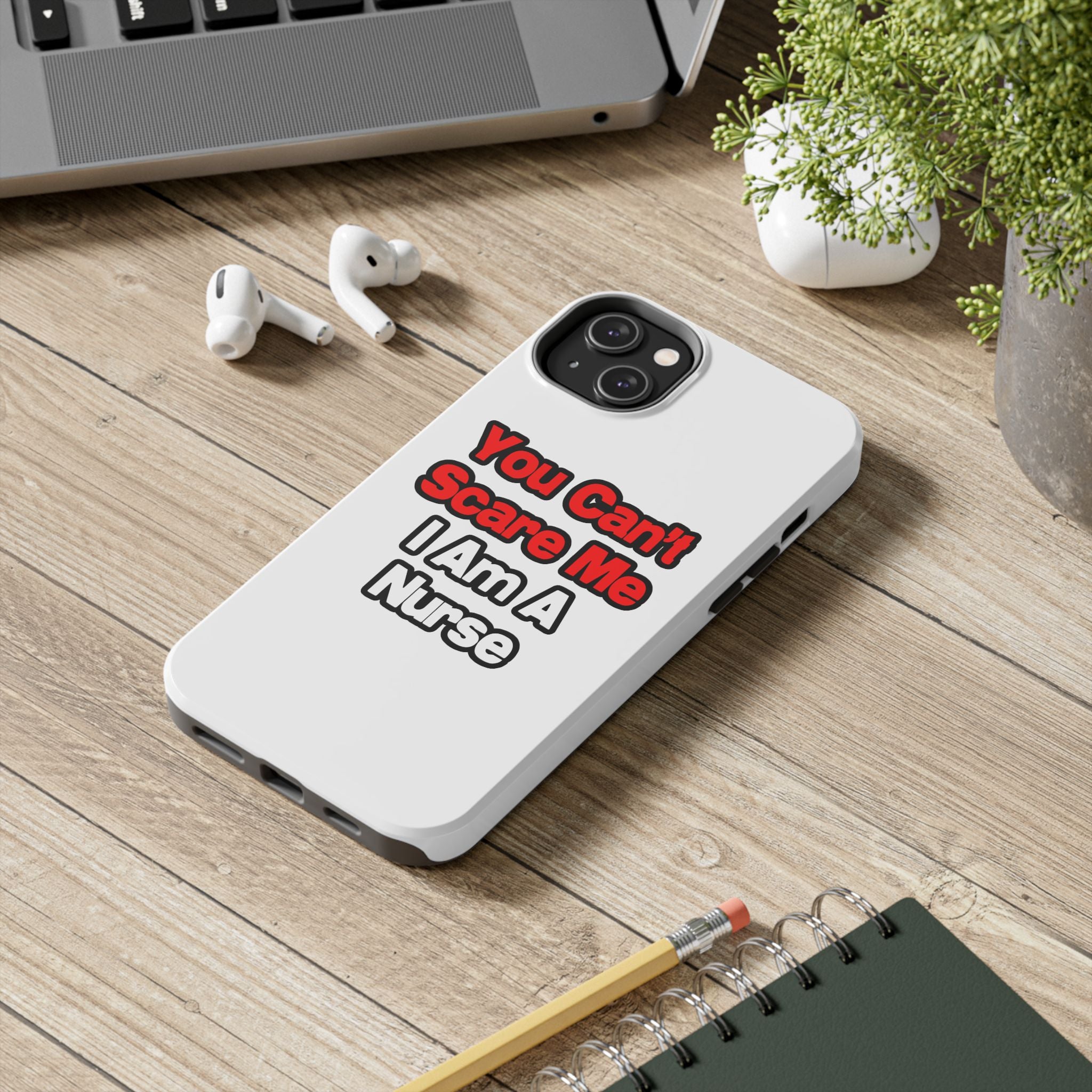 You Can't Scare Me...Nurse - Tough Phone Cases