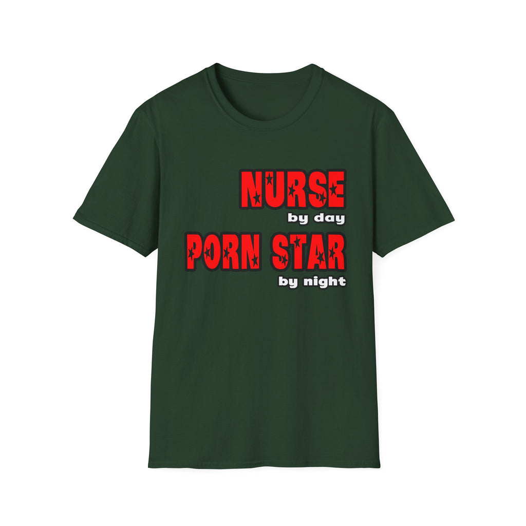 Nurse By Day...Porn Star By Night - Unisex Softstyle T-Shirt