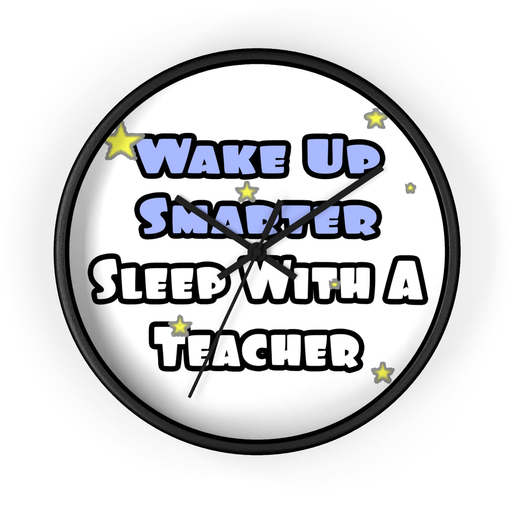 Wake Up Smarter...Sleep With a Teacher - Wall Clock