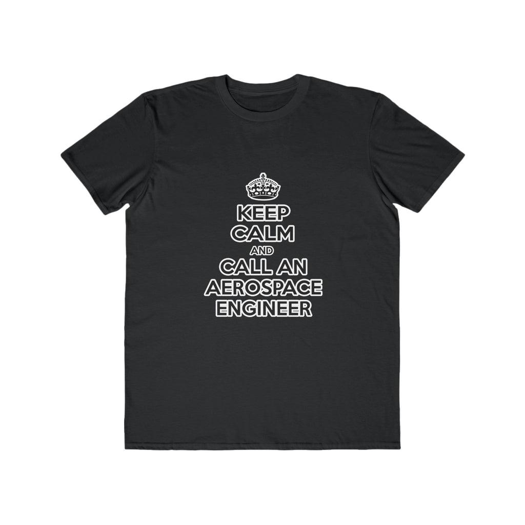 Keep Calm and Call an Aerospace Engineer - Men's Lightweight Fashion Tee