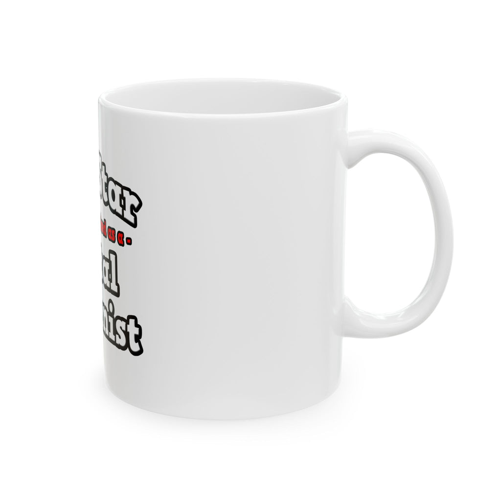 Porn Star...Dental Hygienist - Ceramic Mug, (11oz, 15oz)