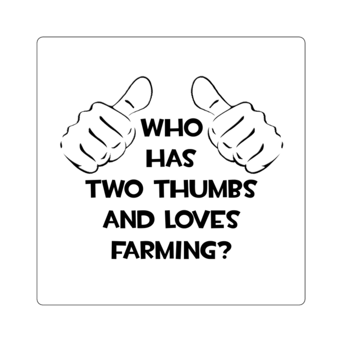 Two Thumbs and Loves Farming - Square Stickers