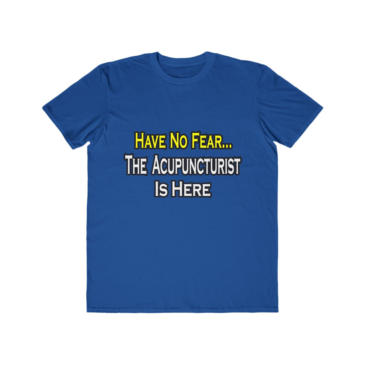 Have No Fear, Acupuncturist Is Here - Men's Lightweight Fashion Tee