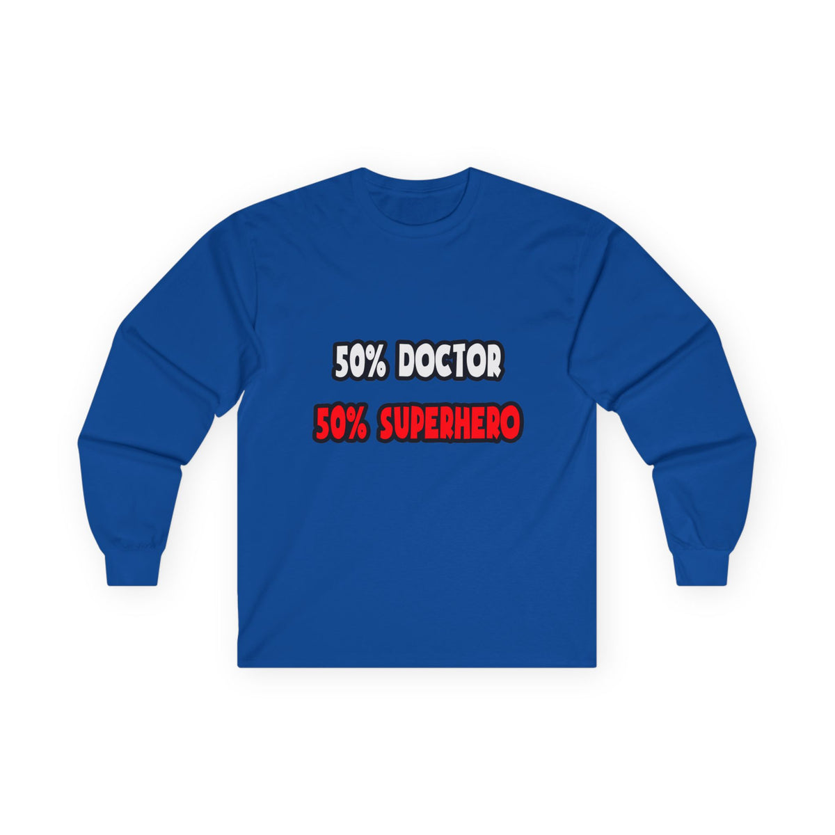 Half Doctor ... Half Superhero - Unisex Ultra Cotton Long Sleeve Tee