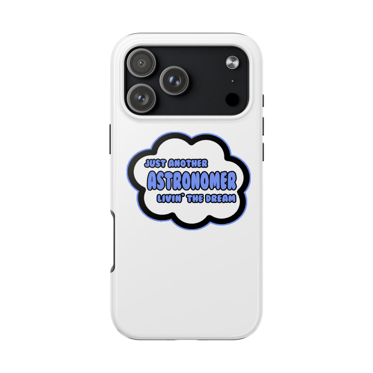 Astronomer .. Livin' The Dream - Tough Phone Cases