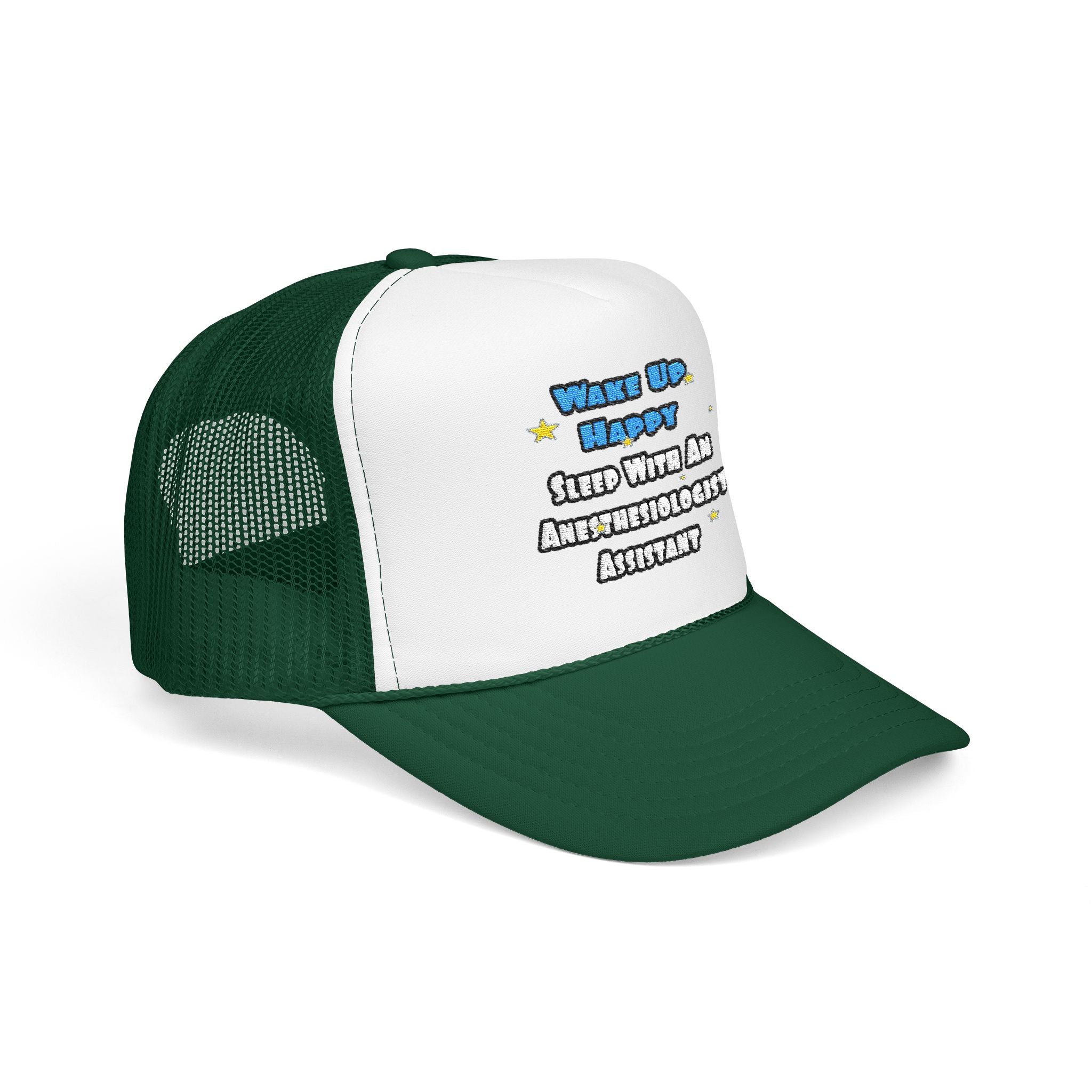 Wake Up Happy .. Sleep With Anesthesiologist Asst - Foam Trucker Hat