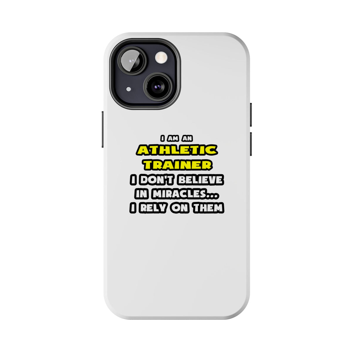 Miracles and Athletic Trainers ... Funny - Tough Phone Cases