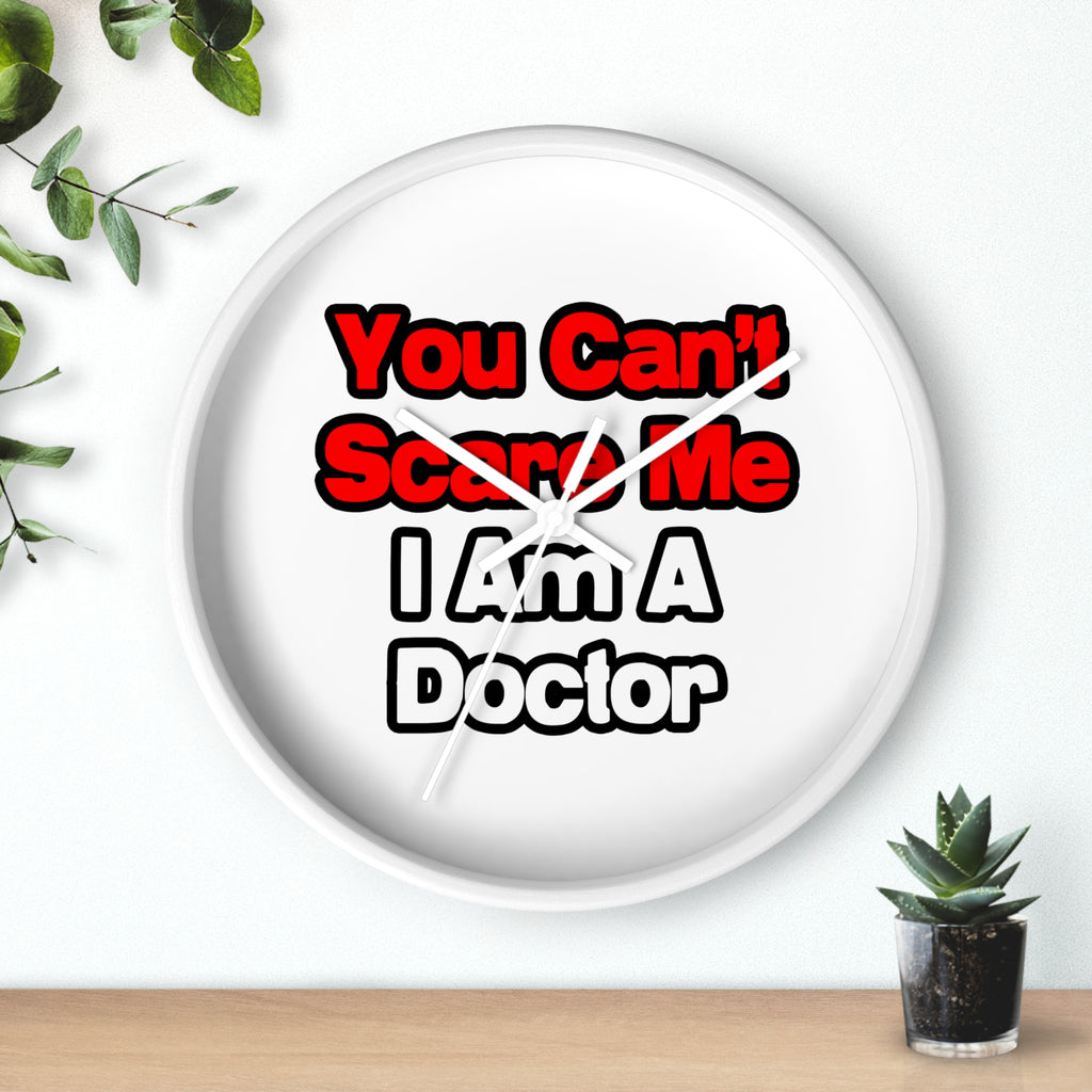 You Can't Scare Me...Doctor - Wall Clock