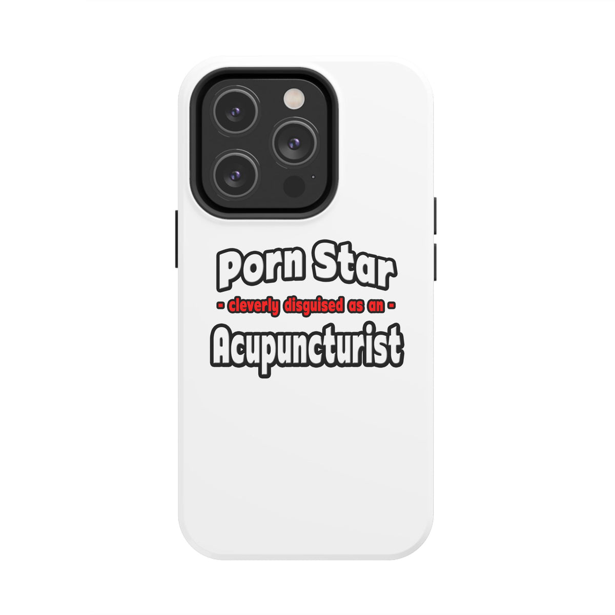 Porn Star .. Acupuncturist - Tough Phone Cases