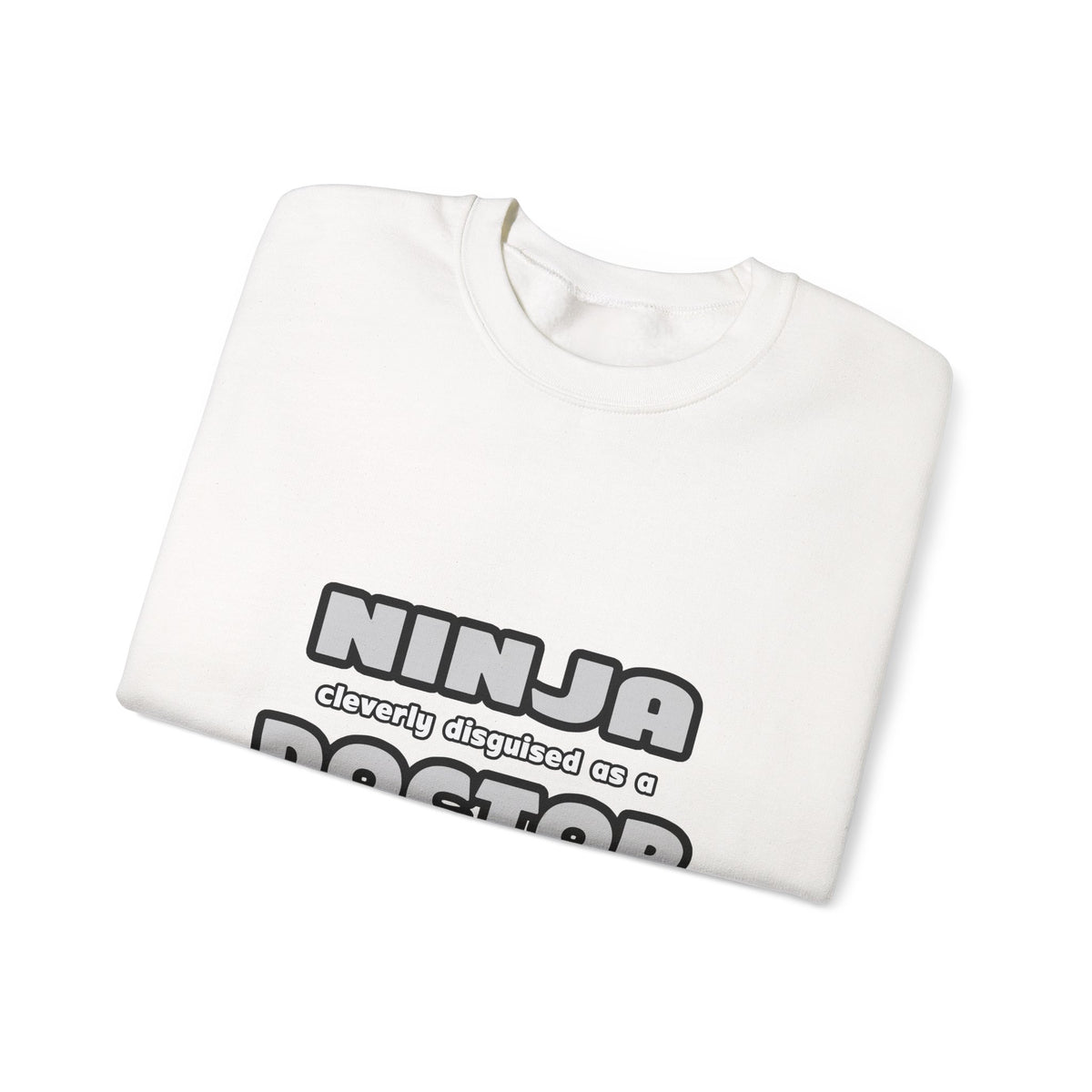 Ninja Cleverly Disguised As A Doctor - Unisex Heavy Blend™ Crewneck Sweatshirt