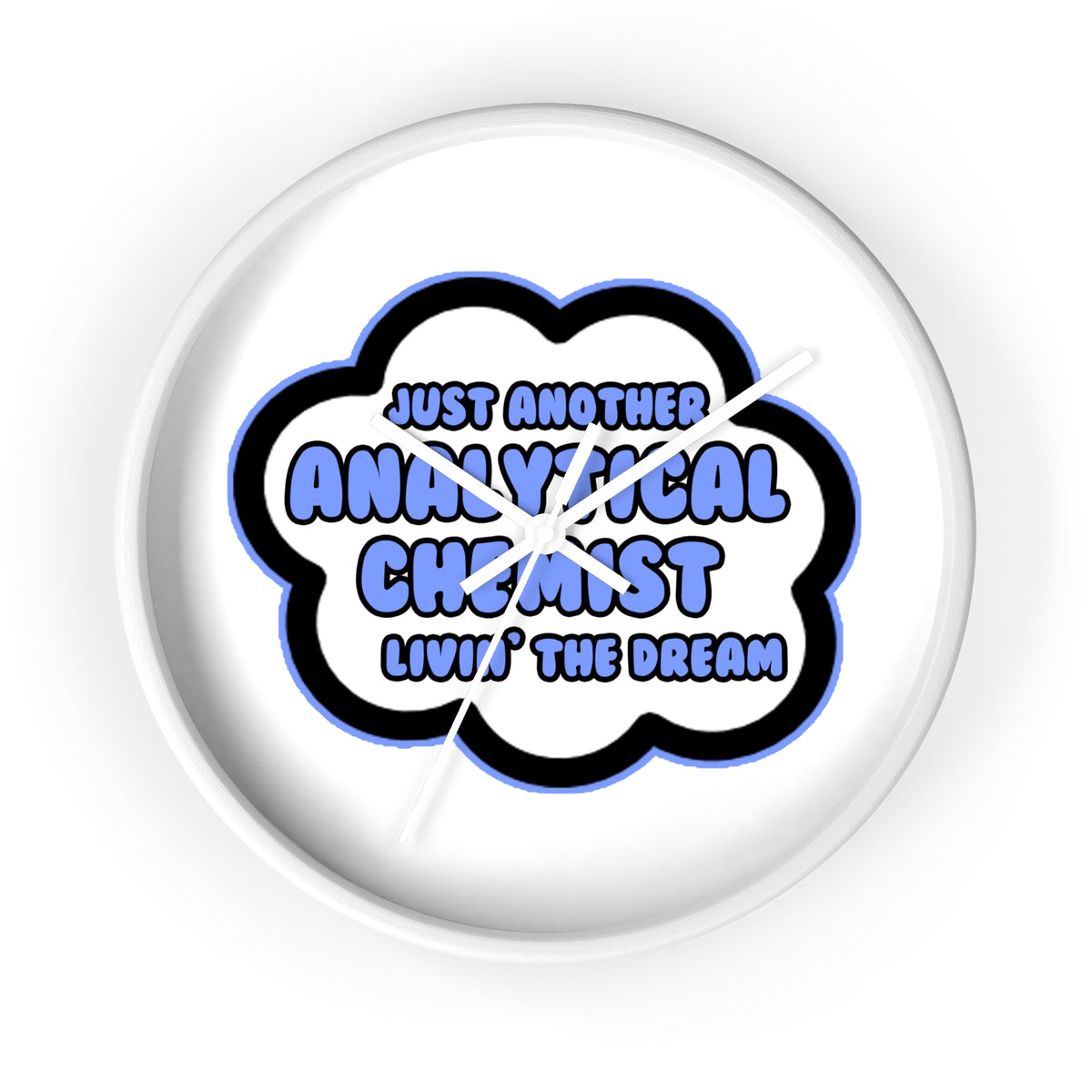 Analytical Chemist .. Livin' The Dream - Wall Clock