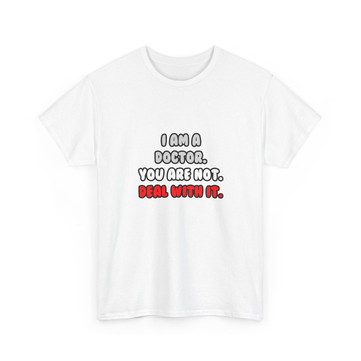 Deal With It ... Funny Doctor - Unisex Heavy Cotton Tee