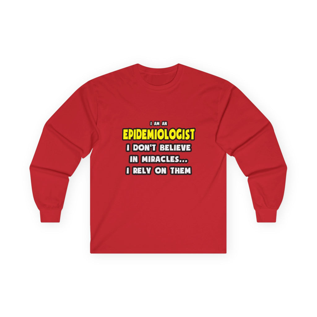 Miracles and Epidemiologists ... Funny - Unisex Ultra Cotton Long Sleeve Tee