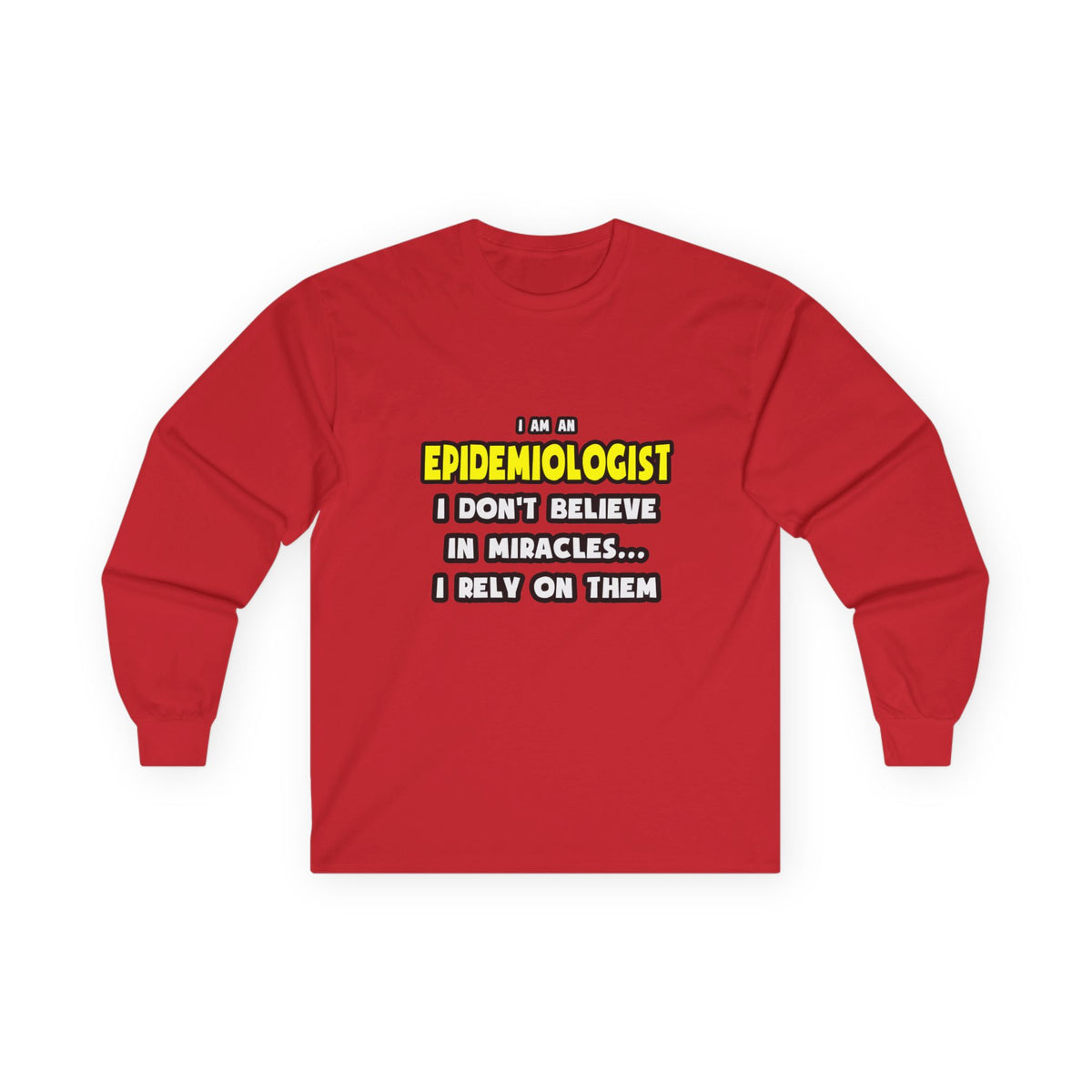 Miracles and Epidemiologists ... Funny - Unisex Ultra Cotton Long Sleeve Tee