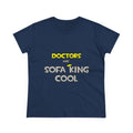 Doctors Are Sofa King Cool - Women's Midweight Cotton Tee